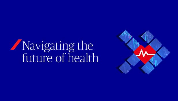  Navigating the future of health